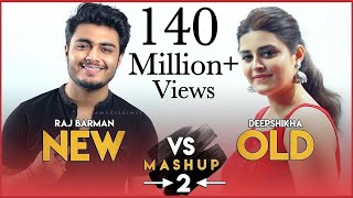 New vs Old 2 Bollywood Songs Mashup  Raj Barman feat Deepshikha  Bollywood Songs Medley [upl. by Yesrod]