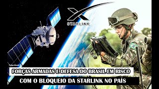 Forças Armadas E Defesa Do Brasil Em Risco Com O Bloqueio Da Starlink No País [upl. by Trask]