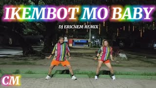 IKEMBOT MO BABY  Dj Ericnem Remix  Tiktok Dance Trend  Dance Fitness  Coach Marlon BMD Crew [upl. by Avid]