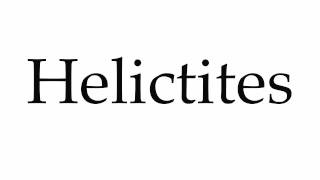 How to Pronounce Helictites [upl. by Stuckey]