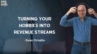 Sven Ornelis Turning your hobbies into revenue streams [upl. by Airlee]