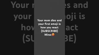 Your mom dies and your first emoji is how you react [upl. by Horner]