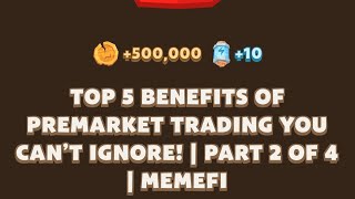 TOP 5 BENEFITS OF PREMARKET TRADING YOU CANT IGNORE  PART 2 OF 4 I MEMEFI New Video Code [upl. by Enaamuj626]