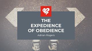 Adrian Rogers The Expedience of Obedience 2277 [upl. by Belak]