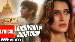 Arijit Singh  Lambiyaan Si Judaiyaan With Lyrics  Raabta  Sushant Rajput Kriti Sanon  TSeries [upl. by Va824]