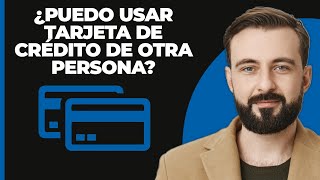 ¿Puedo usar la tarjeta de crédito de otra persona [upl. by Neall120]