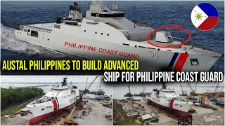 AUSTAL PHILIPPINES TO BUILD ADVANCED SHIP WITH NEW WEAPONS FOR THE PHILIPPINE COAST GUARD [upl. by Beattie]