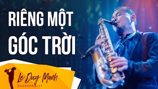 Riêng Một Góc Trời  Saxophone Lê Duy Mạnh [upl. by Nimsay627]