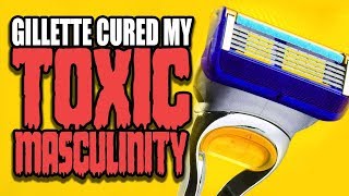 Gillette Cured My Toxic Masculinity [upl. by Lorna]