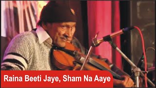 Raina Beeti Jaye Shaam Na Aaye on Violin  Best Violin player Ustad Imdad Hussain DADOO KHAN [upl. by Arfihs]