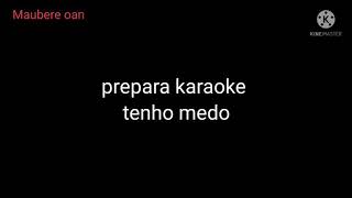 prepara karaoke  Tenho Medo [upl. by Eimia843]