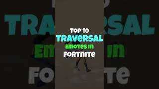 TOP 10 TRAVERSAL EMOTES IN FORTNITE [upl. by Merell]