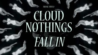 Cloud Nothings  Fall In Official Music Video [upl. by Nosreg]