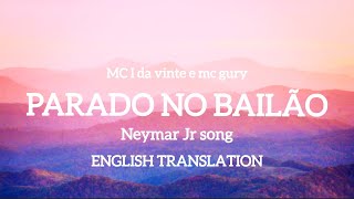 🇧🇷Parado no bailãoenglish lyrics  Neymar Jr song  tiktok sound  Chill MOOD channel [upl. by Rashidi]