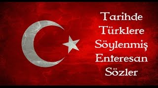 Dünya Tarihinde Türkler Hakkında Söylenmiş Enteresan Sözler [upl. by Asehr100]