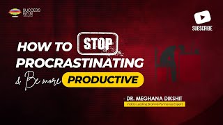 Why do we procrastinate  Dr Meghana Dikshit  Success Gyan [upl. by Lucais525]