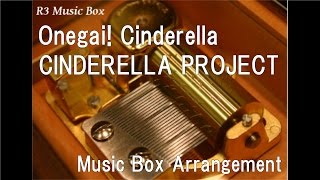 Onegai CinderellaCINDERELLA PROJECT Music Box Anime quotThe Idolmaster Cinderella Girlsquot OP [upl. by Durer]