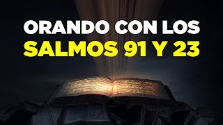 Salmo 91 Y 23 con Las Oración Más Poderosa [upl. by Sarene]