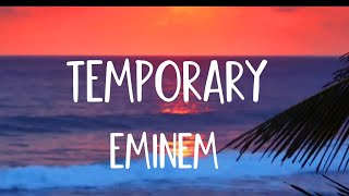 TEMPORARY  EMINEM  LYRICS [upl. by Enicnarf748]