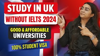 Study In UK Without IELTS 2024  Good amp Affordable Universities  UK Student Visa [upl. by Clifton]