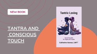 Tantric Loving Tantra and Conscious Touch [upl. by Anaerda172]