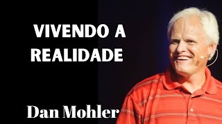 Dan Mohler  Vivendo a Realidade  Série Identidade 3de3 [upl. by Selden777]