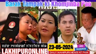 Barak Tampak ki Khomjinba Pao  23 May 2024  Lakhipuronline  Manipuri News [upl. by Faubion]