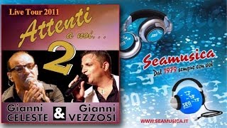 Gianni Celeste amp Gianni Vezzosi  Attenti a noi2  Live Tour 2011  Official Seamusica [upl. by Daven]