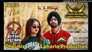 Tu Jo Mileya Remix  Juss  Lahoria Production In the mix  Dhol Mix  New Punjabi Song Romantic Dj [upl. by Ttegirb320]