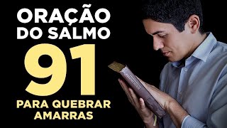 PODEROSA ORAÇÃO do SALMO 91 para QUEBRAR TODAS as AMARRAS 🙏🏻 [upl. by Ru]