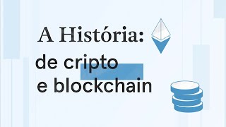 A História da tecnologia Blockchain e o surgimento dos criptoativos [upl. by Mieka]