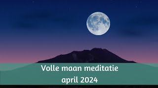 Volle maan meditatie april 2024 oude ballast loslaten [upl. by Cassella759]