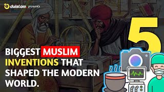 5 Biggest Muslim Inventions That Shaped The Modern World [upl. by Maxentia]