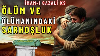 📚İMAMI GAZALİÖLÜM VE ÖLÜM SARHOŞLUĞUHAQİQAT SESLERİSESLİ KİTAP📚 [upl. by Bradney]