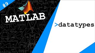 Lecture 9 Datatypes  Exploring MATLAB [upl. by Leonanie]