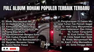 1 JAM 11 MENIT NON STOP FULL ALBUM ROHANI POPULER TERBAIK TERBARU PALING ENAK DI DENGAR [upl. by Martino879]