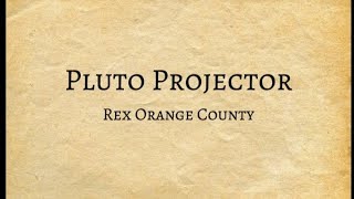 Rex Orange County  Pluto Projector [upl. by Jegar113]