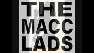 THE MACC LADS  BAGGY ANNE [upl. by Jeralee]