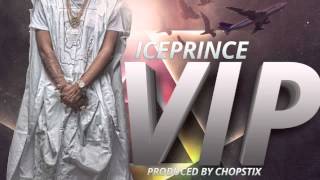 VIP  Ice Prince  Official Audio [upl. by Siuqram249]