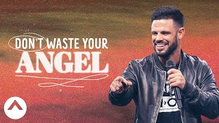 Dont Waste Your Angel  Waymaker  Pastor Steven Furtick [upl. by Roderic]