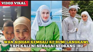 PULANG SEMULA KE LANGKAWI GENERASI KE7 MAHSURI MAKIN CANTIK BERGELAR IBU [upl. by Niffirg]