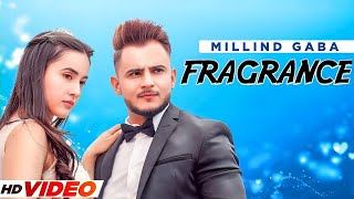 Fragrance  Millind Gaba Full Video Millind Gaba New Song Fragrance [upl. by Ginger]