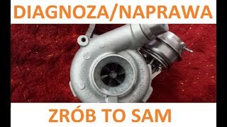 DIY Diagnoza  Naprawa turbosprężarki  Diagnosis  Repair turbocharger [upl. by Ennaxxor49]