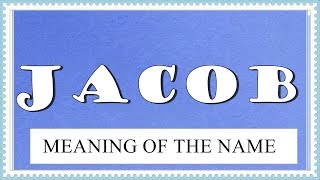 NAME JACOB  FUN FACTS AND MEANING OF THE NAME HOROSCOPE [upl. by Lisab962]