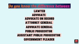 DO YOU KNOW THE DIFFERENCE BETWEEN LAWYER ADVOCATE ADVOCATE ON RECORD ATTORNEY GENERAL etc [upl. by Ney952]