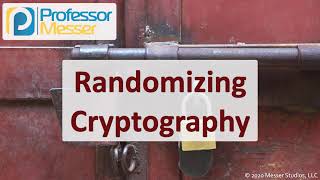 Randomizing Cryptography  SY0601 CompTIA Security  14 [upl. by Frodina768]