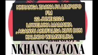 LIMPOPO FM 22 JUNE 2024 LOWELUKA MAMAWA AGANYU AKUFALISA KUTI BON KALINDO WAMWALIRA [upl. by Chally]