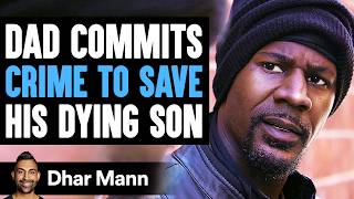 Dad COMMITS CRIME To SAVE His DYING Son What Happens Next Is Shocking  Dhar Mann Studios [upl. by Ardnasil]