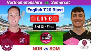 Northamptonshire Vs Somers Live  T20 Blast Live  Vitality T20 Blast Live  English T20 Blast Live [upl. by Atiuqad]