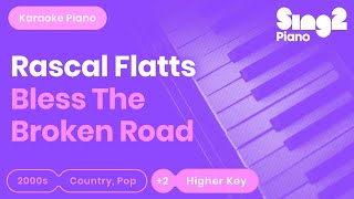 Rascal Flatts  Bless The Broken Road Higher Key Piano Karaoke [upl. by Kitty]